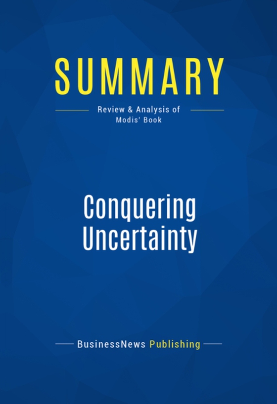 Summary: Conquering Uncertainty (e-bog) af Publishing, BusinessNews