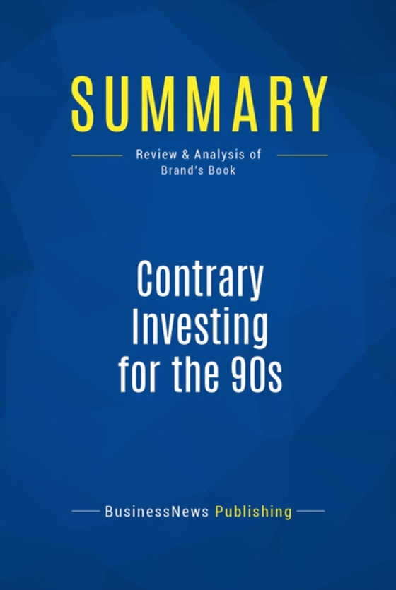 Summary: Contrary Investing for the 90s (e-bog) af Publishing, BusinessNews