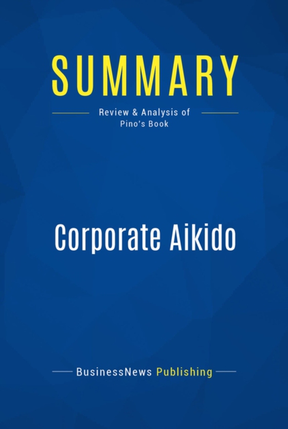 Summary: Corporate Aikido (e-bog) af Publishing, BusinessNews