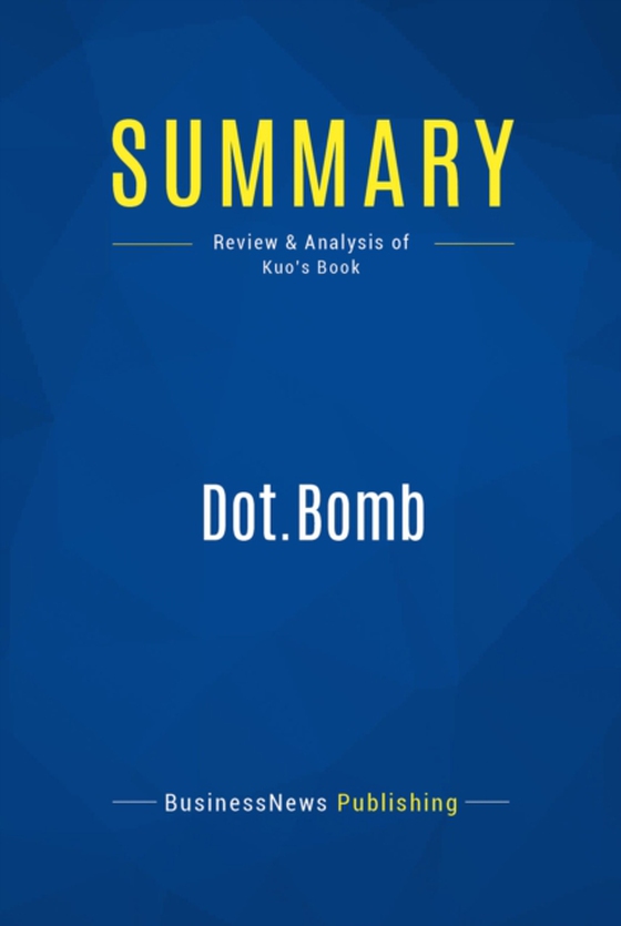 Summary: Dot.Bomb (e-bog) af Publishing, BusinessNews