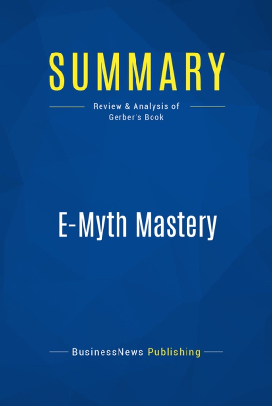 Summary: E-Myth Mastery (e-bog) af Publishing, BusinessNews