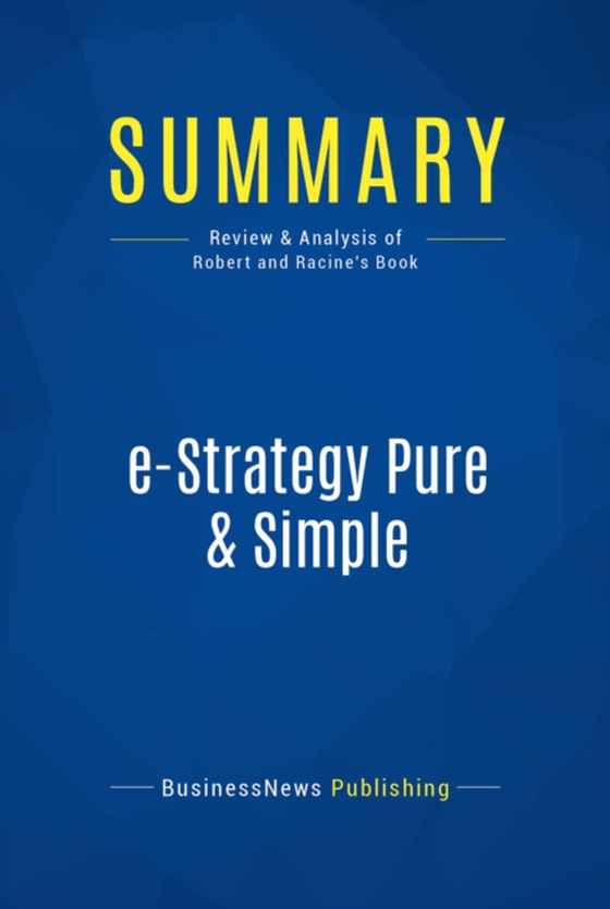 Summary: e-Strategy Pure & Simple (e-bog) af Publishing, BusinessNews