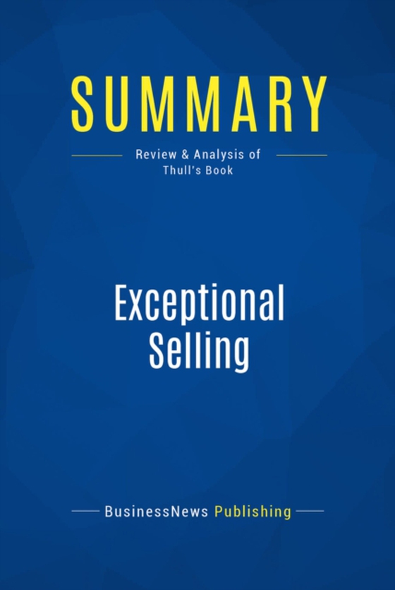 Summary: Exceptional Selling (e-bog) af Publishing, BusinessNews