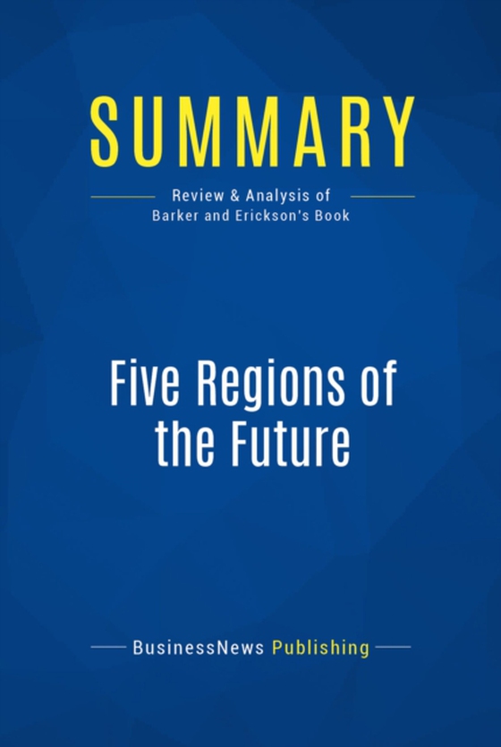 Summary: Five Regions of the Future (e-bog) af Publishing, BusinessNews