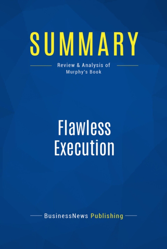 Summary: Flawless Execution (e-bog) af Publishing, BusinessNews