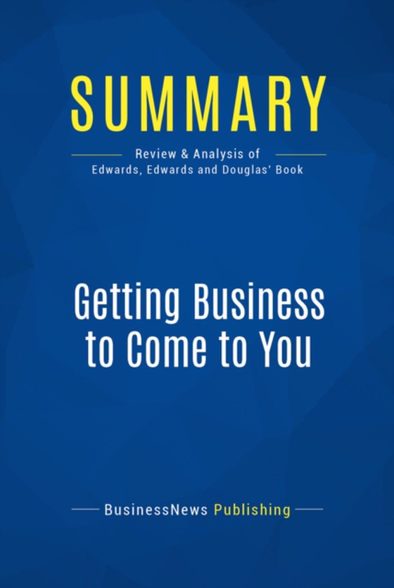 Summary: Getting Business to Come to You (e-bog) af Publishing, BusinessNews