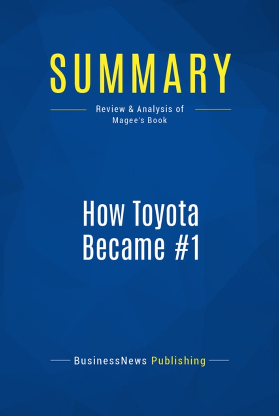 Summary: How Toyota Became #1 (e-bog) af Publishing, BusinessNews