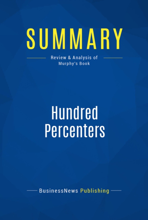 Summary: Hundred Percenters (e-bog) af Publishing, BusinessNews