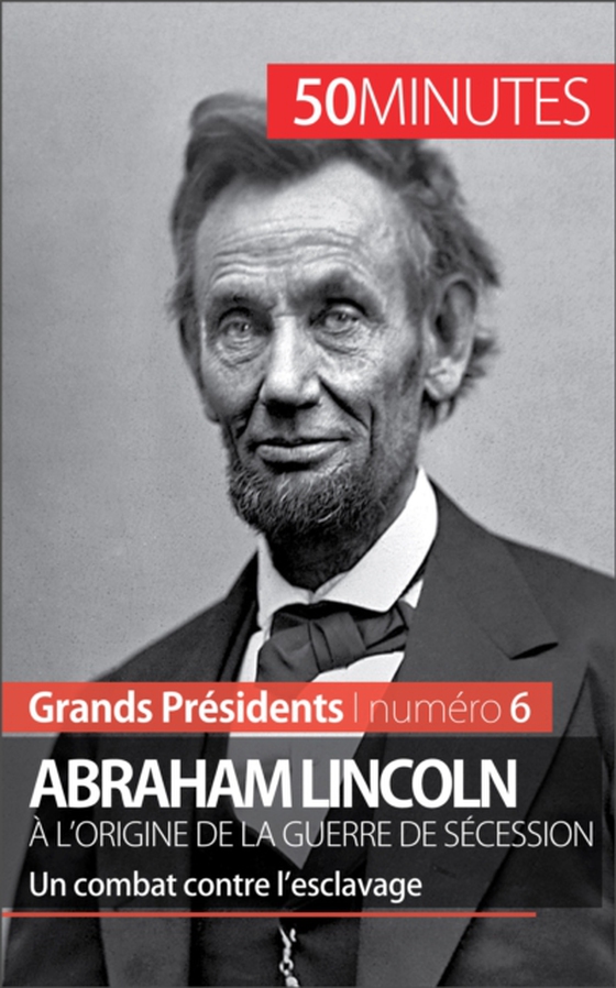 Abraham Lincoln, à l'origine de la guerre de Sécession (e-bog) af 50minutes