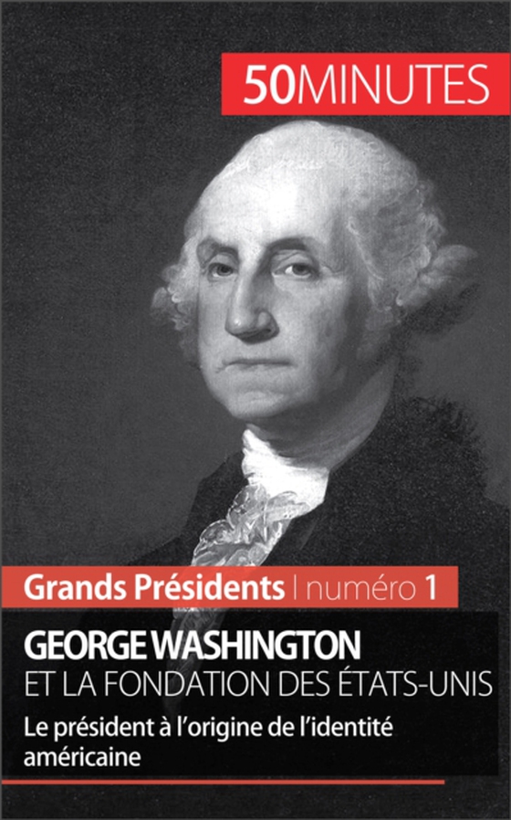 George Washington et la fondation des États-Unis (e-bog) af 50minutes