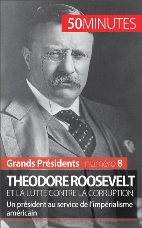 Theodore Roosevelt et la lutte contre la corruption (e-bog) af 50minutes