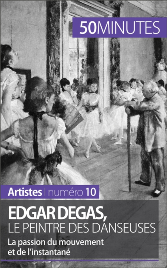 Edgar Degas, le peintre des danseuses (e-bog) af 50minutes