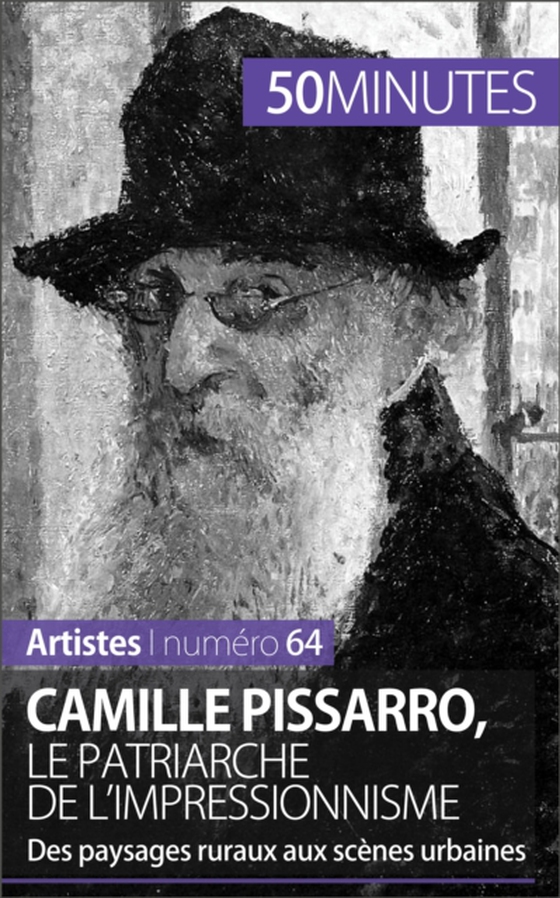 Camille Pissarro, le patriarche de l'impressionnisme (e-bog) af 50minutes