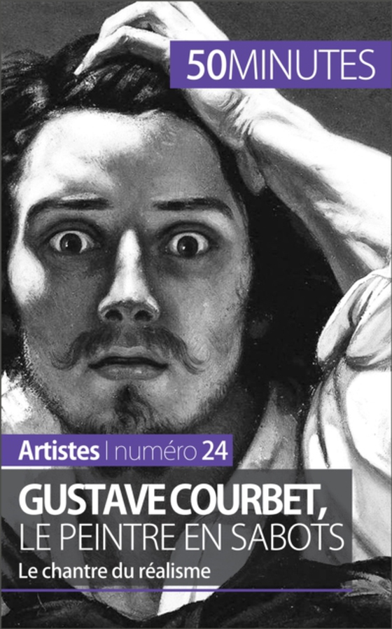 Gustave Courbet, le peintre en sabots (e-bog) af 50minutes