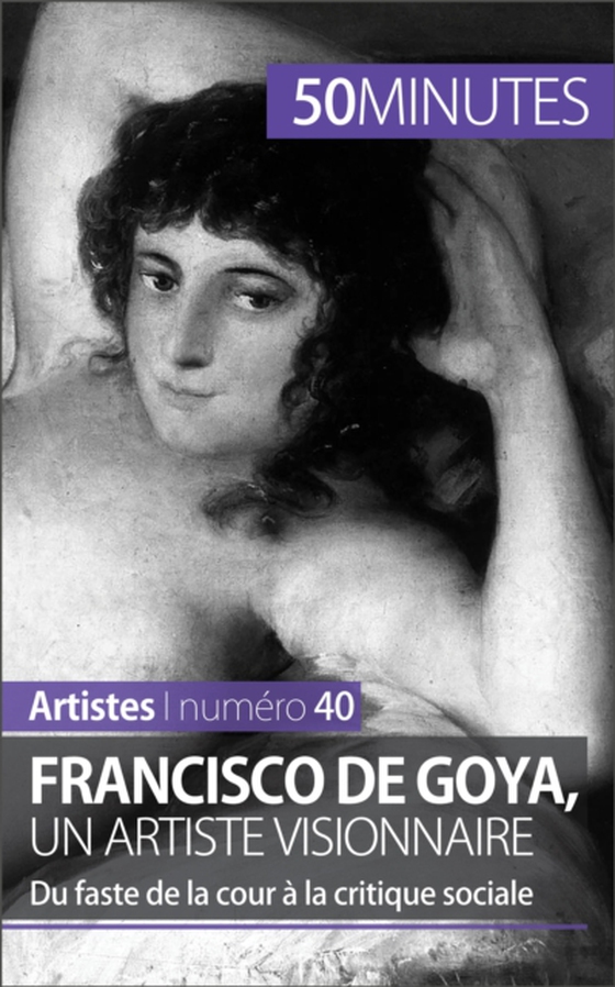 Francisco de Goya, un artiste visionnaire (e-bog) af 50minutes