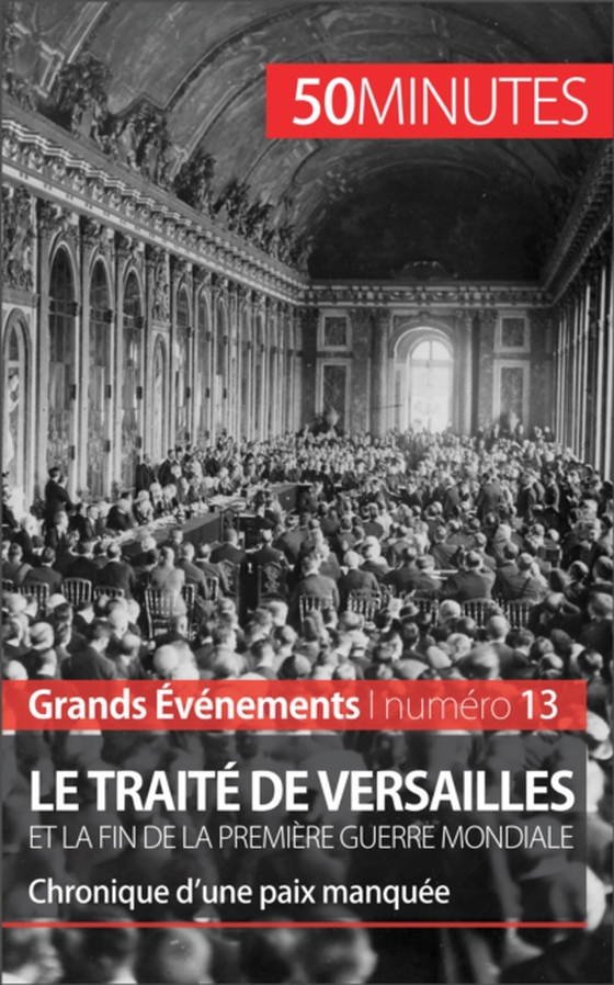 Le traité de Versailles et la fin de la Première Guerre mondiale