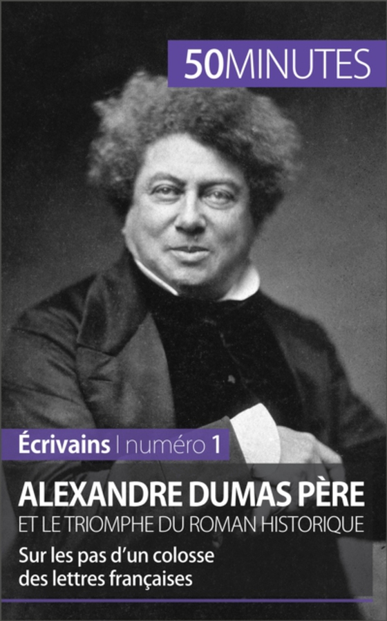 Alexandre Dumas père et le triomphe du roman historique (e-bog) af 50minutes