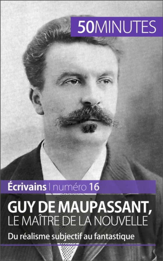 Guy de Maupassant, le maître de la nouvelle (e-bog) af 50minutes