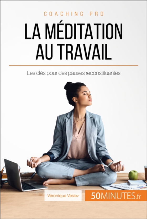 Comment pratiquer la méditation au travail ?  (e-bog) af 50Minutes