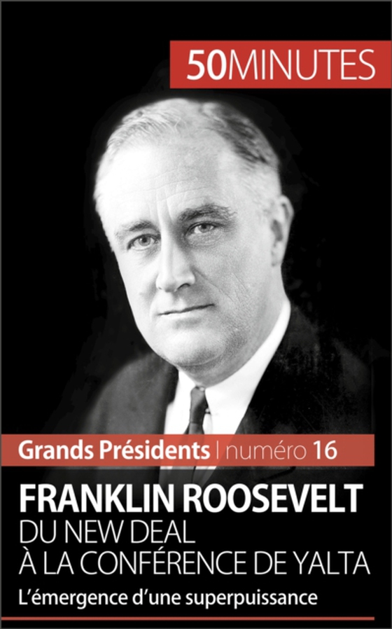 Franklin Roosevelt. Du New Deal à la conférence de Yalta (e-bog) af 50minutes