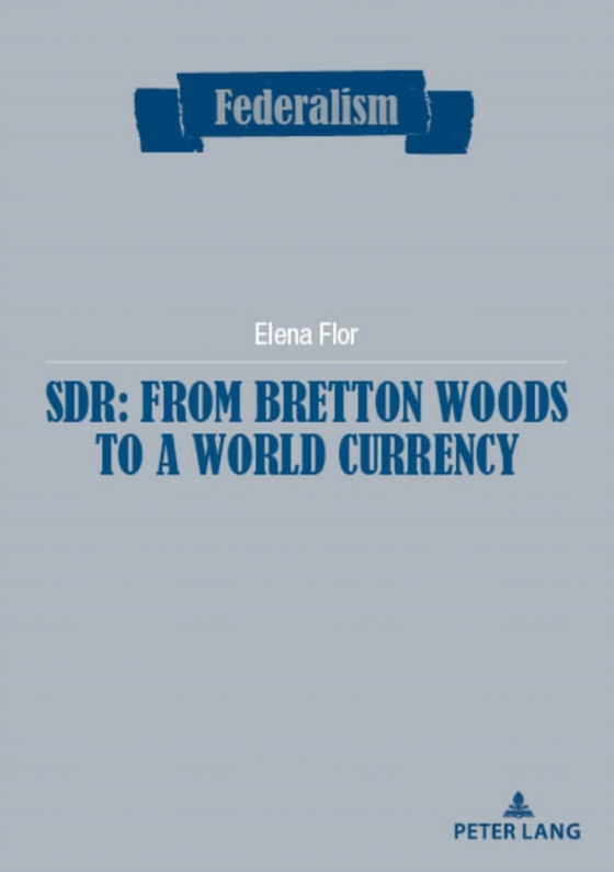 SDR: from Bretton Woods to a world currency (e-bog) af Elena Flor, Flor