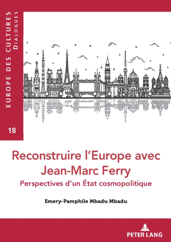Reconstruire l’Europe avec Jean-Marc Ferry (e-bog) af Emery- Pamphile MBADU MBADU, MBADU MBADU
