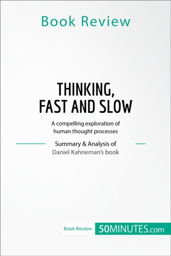 Book Review: Thinking, Fast and Slow by Daniel Kahneman (e-bog) af 50minutes