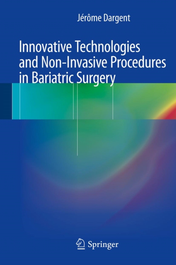 Innovative Technologies and Non-Invasive Procedures in Bariatric Surgery (e-bog) af Dargent, Jerome