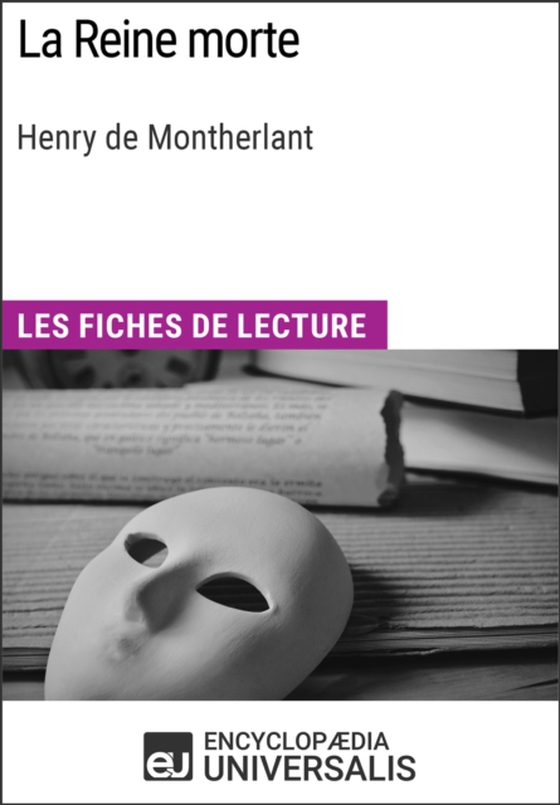 La Reine morte de Henry de Montherlant (e-bog) af Universalis, Encyclopaedia