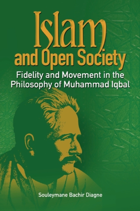 Islam and Open Society Fidelity and Movement in the Philosophy of Muhammad Iqbal (e-bog) af Diagne, Bachir