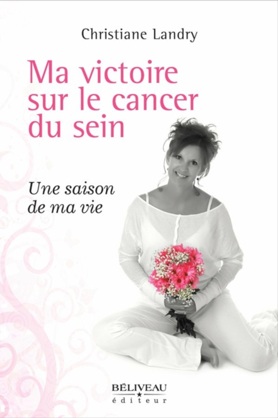 Ma victoire sur le cancer du sein (e-bog) af Christiane Landry, Christiane Landry