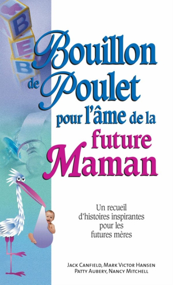 Bouillon de poulet pour l'âme de la future maman (e-bog) af Mark Victor Hansen, Mark Victor Hansen