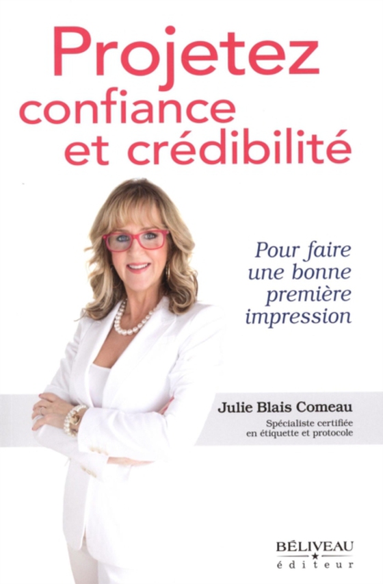 Projetez confiance et crédibilité (e-bog) af Julie Blais Comeau,  Julie Blais Comeau