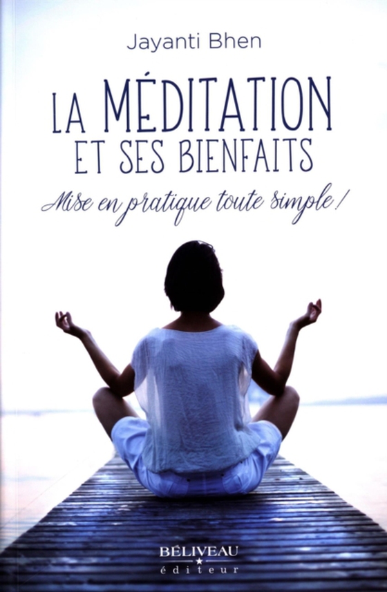 La méditation et ses bienfaits : Mise en pratique toute simp (e-bog) af Jayanti Behn,  Jayanti Behn