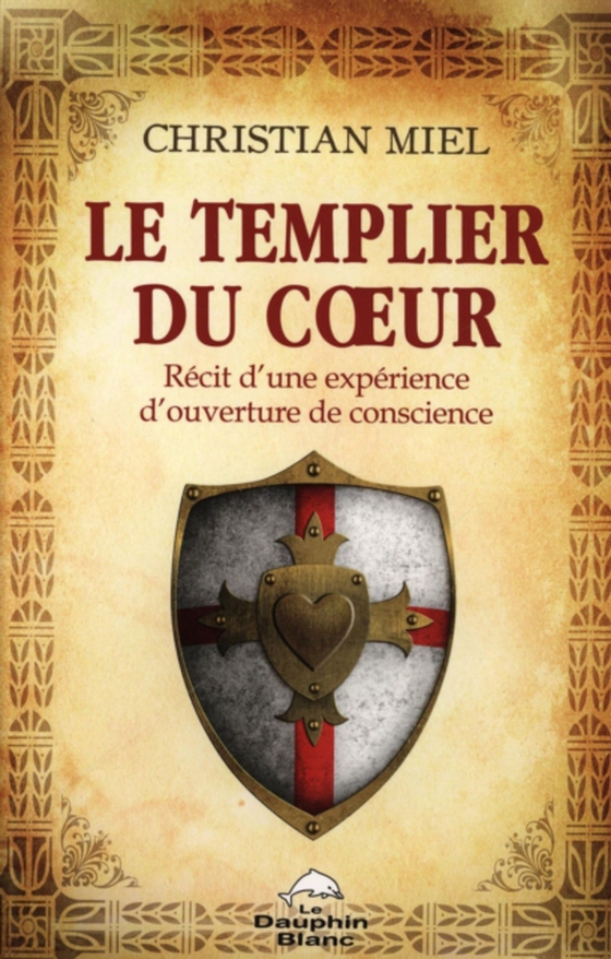 Le templier du coeur : Récit d'une expérience d'ouverture de conscience