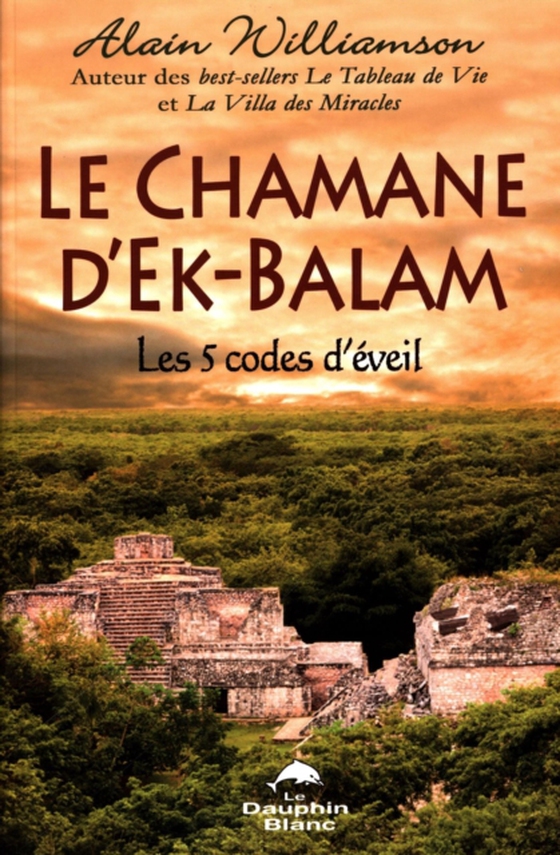 Le Chamane d'Ek-Balam : Les 5 codes d'éveil (e-bog) af Alain Williamson, Williamson