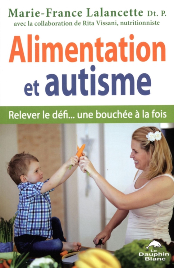 Alimentation et autisme : Relever le défi... une bouchée à la fois