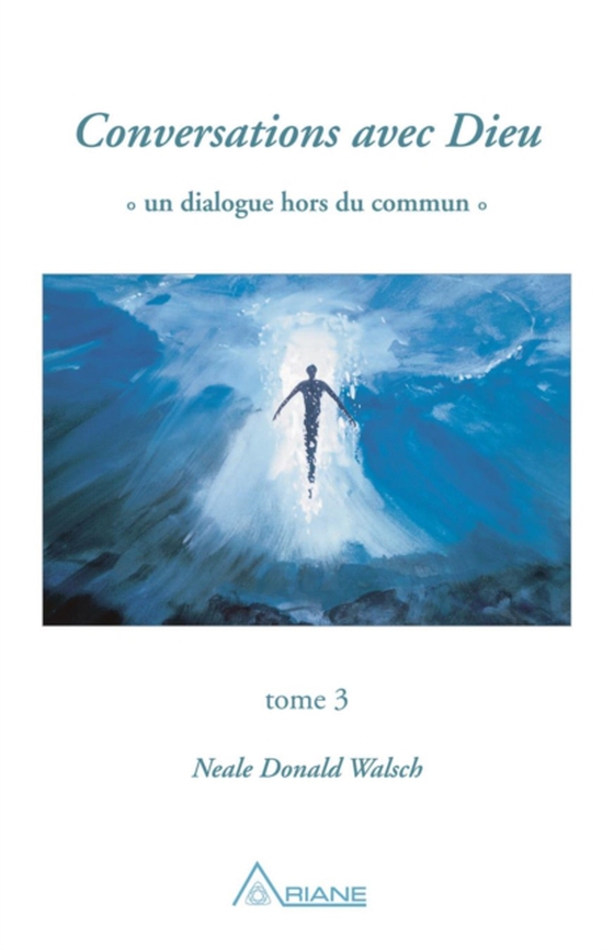 Conversations avec Dieu, tome 3 (e-bog) af Neale Donald Walsch, Walsch