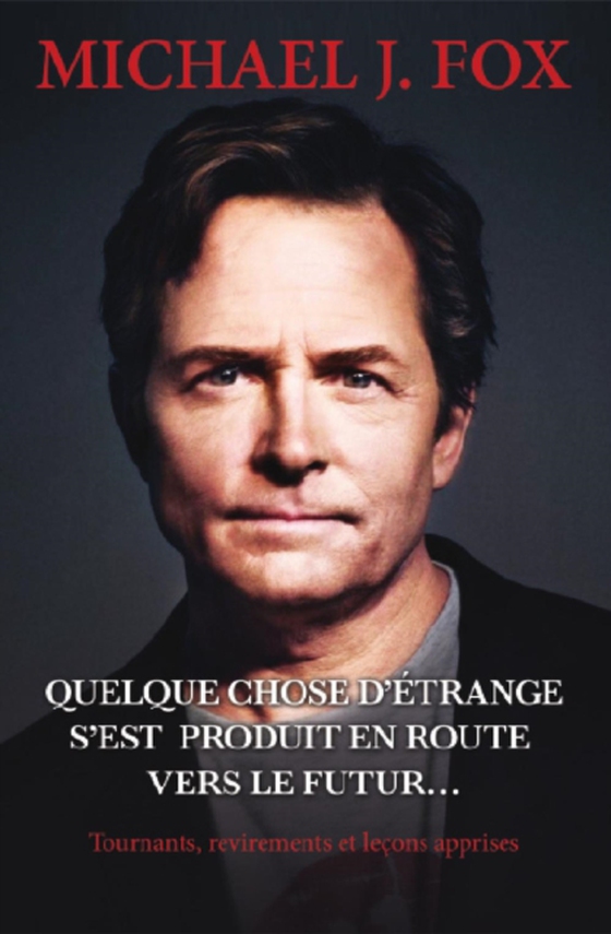 Quelque chose d’étrange s’est produit en route vers le futur... (e-bog) af Michael J. Fox, Fox