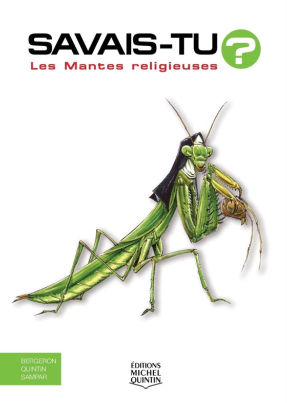 Savais-tu? - En couleurs 41 - Les Mantes religieuses (e-bog) af Alain M. Bergeron, M. Bergeron