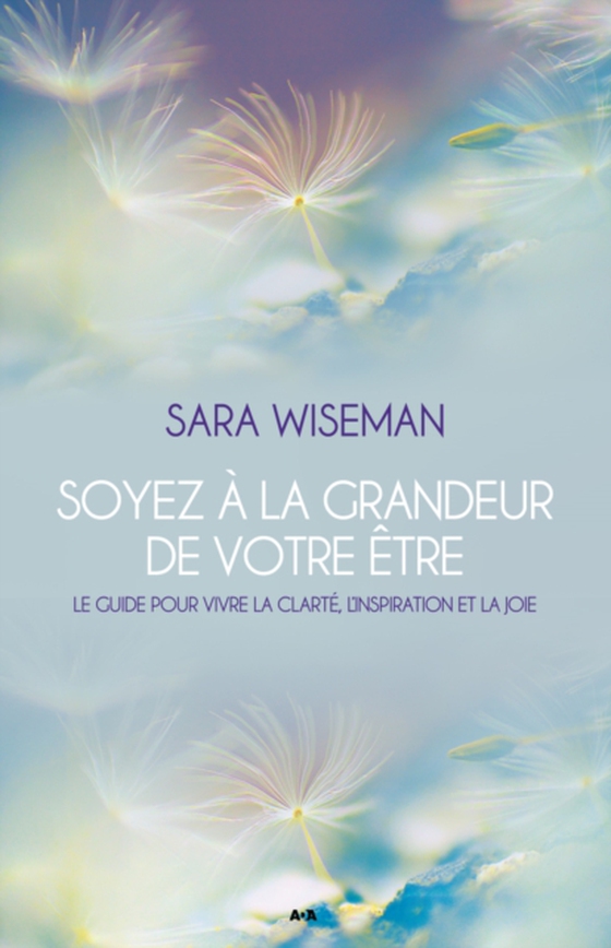 Soyez à la grandeur de votre Être (e-bog) af Sara Wiseman, Wiseman