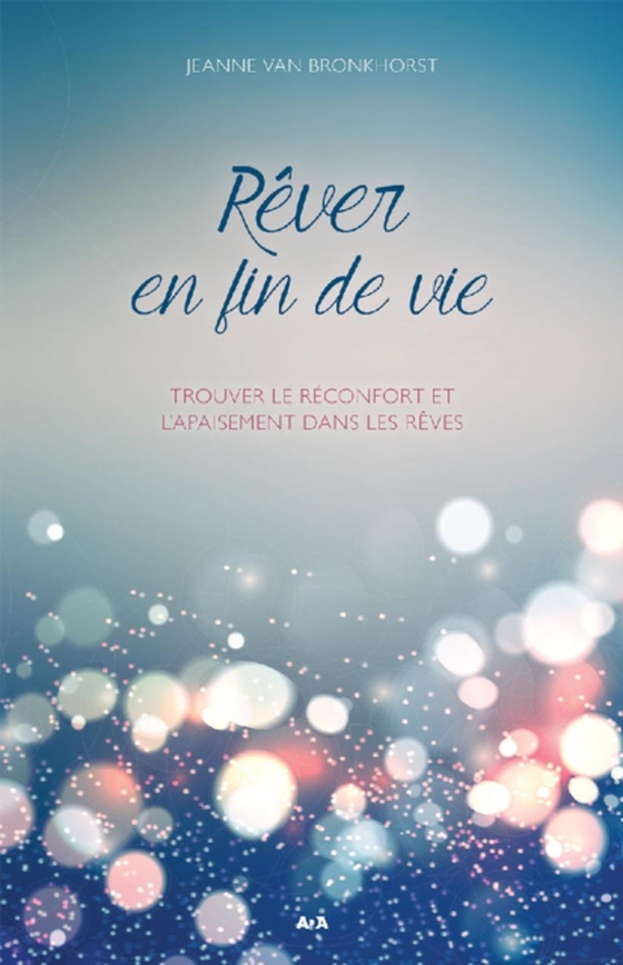 Rêver en fin de vie (e-bog) af Jeanne Van Bronkhorst, Van Bronkhorst