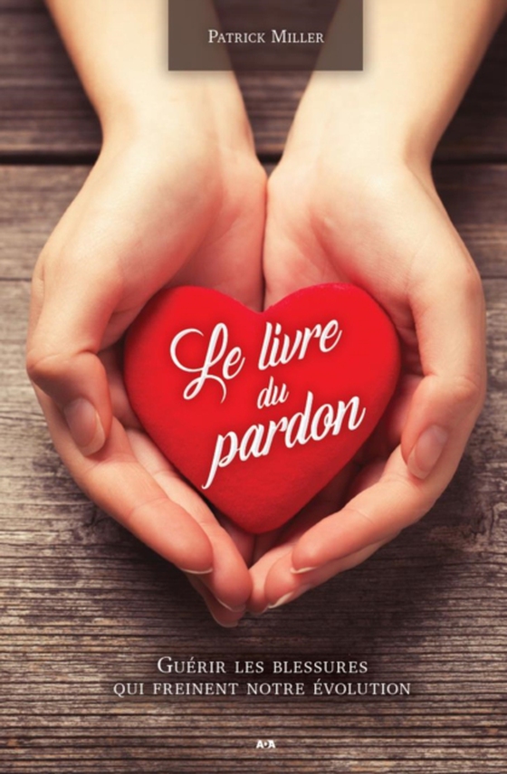 Le livre du pardon (e-bog) af Patrick Miller, Miller