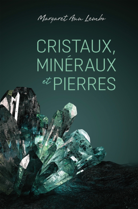 Cristaux, mineraux et pierres (e-bog) af Margaret Ann Lembo, Lembo