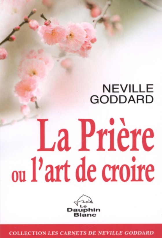 La prière ou l'art de croire (e-bog) af Neville Goddard, Neville Goddard