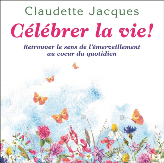 Célébrer la vie ! (e-bog) af Claudette Jacques, Jacques