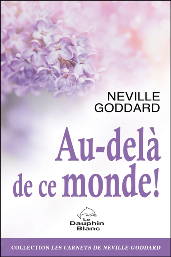 Au-delà de ce monde ! (e-bog) af Neville Goddard, Neville Goddard