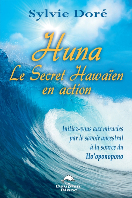 Huna Le Secret Hawaïen en action (e-bog) af Sylvie Dore, Dore