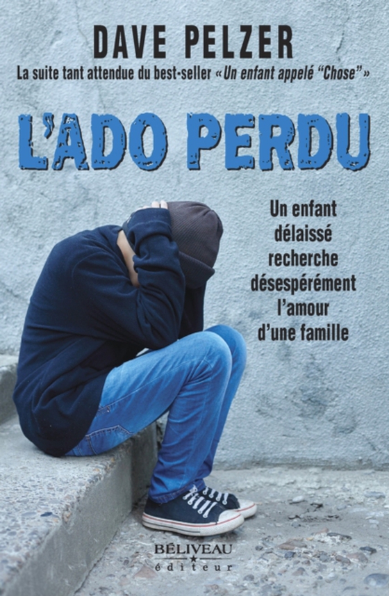 L'Ado perdu : Un enfant délaissé recherche désespérément l'amour d'une famille (e-bog) af Dave Pelzer, Pelzer