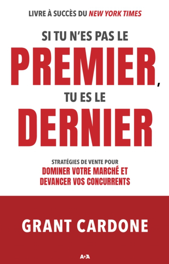 Si tu n’es pas le premier, tu es le dernier (e-bog) af Grant Cardone, Cardone